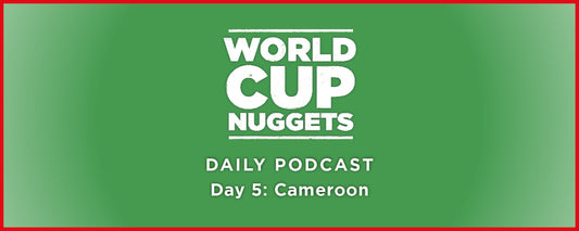 World Cup Nuggets Daily Episode 5: Cameroon