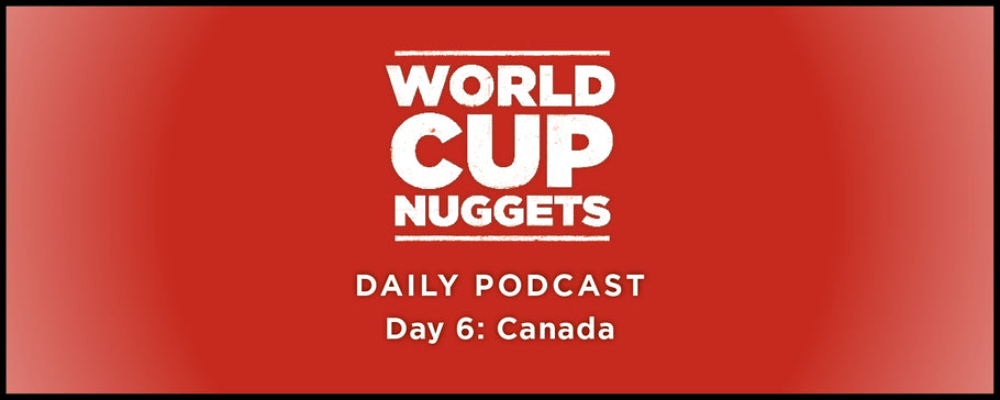 World Cup Nuggets Daily Episode 6: Canada