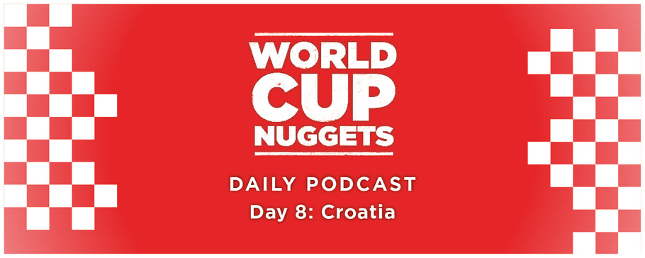 World Cup Nuggets Daily Podcast Episode 8: Croatia