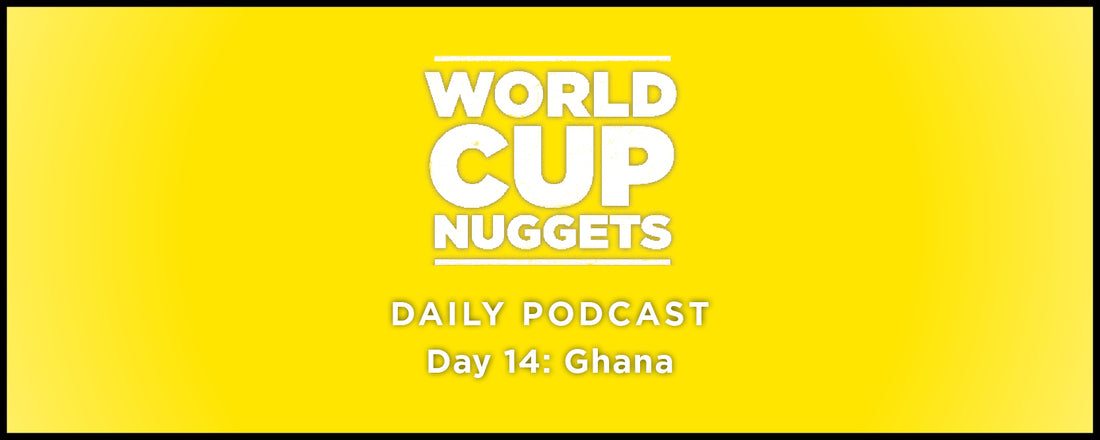 World Cup Nuggets Daily Episode 14: Ghana