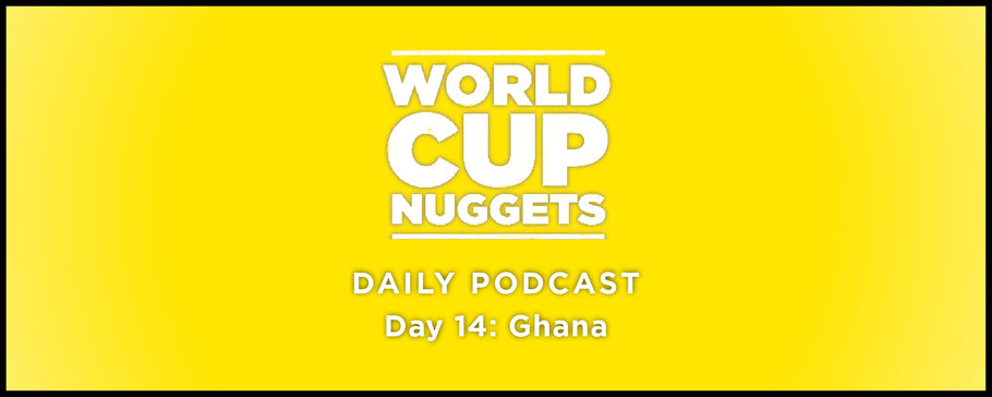World Cup Nuggets Daily Episode 14: Ghana