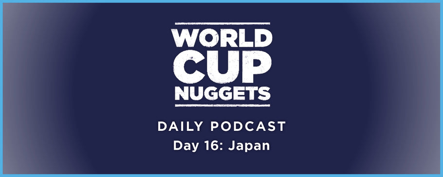 World Cup Nuggets Daily Episode 16: Japan