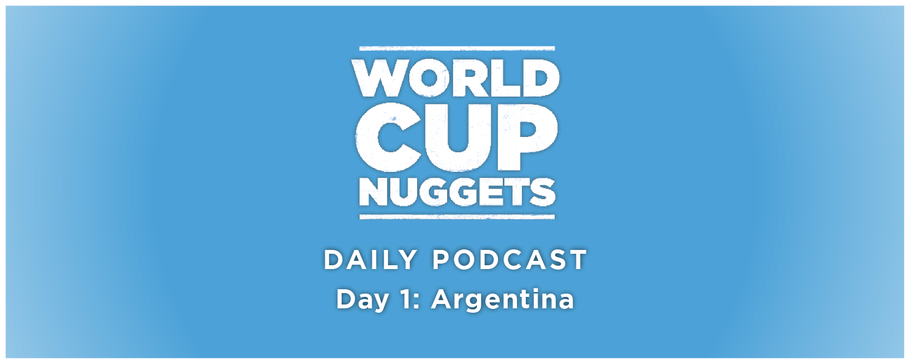 World Cup Nuggets Daily Episode 1: Argentina