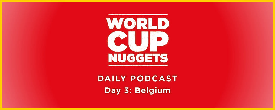 World Cup Nuggets Daily Episode 3: Belgium