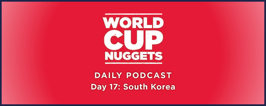 World Cup Nuggets Daily Episode 17: South Korea