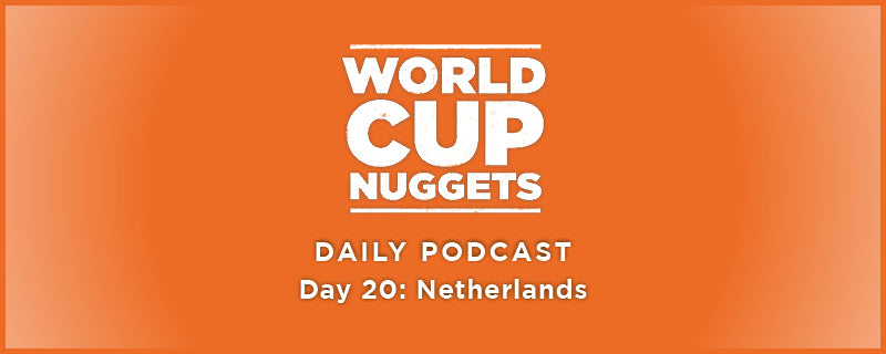 World Cup Nuggets Daily Episode 20: Netherlands