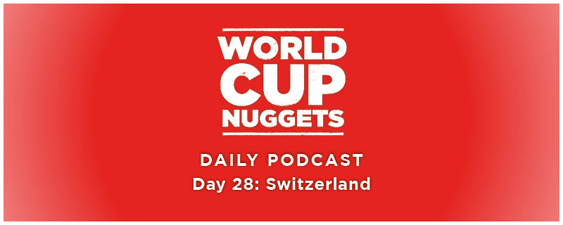 World Cup Nuggets Daily Episode 28: Switzerland