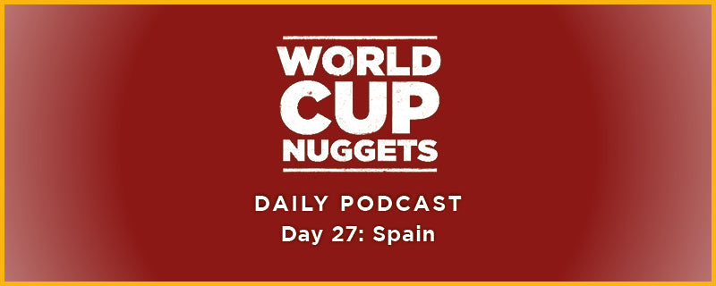 World Cup Nuggets Daily Episode 27: Spain