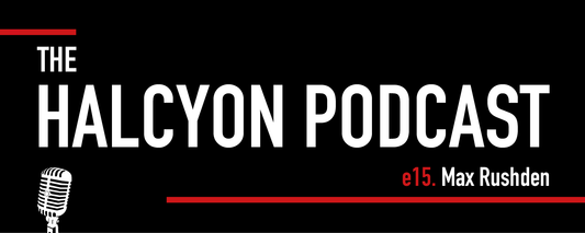 The Halcyon Podcast Episode 15 - Max Rushden