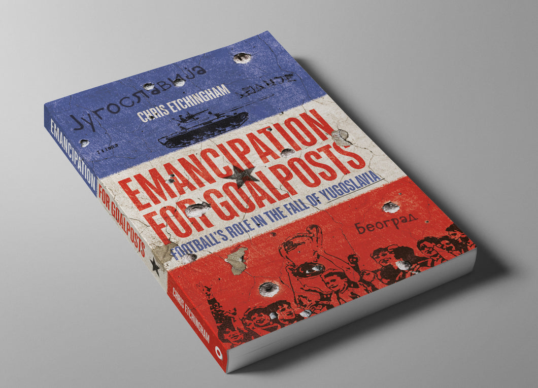 Emancipation for Goalposts: Football's Role in the Fall of Yugoslavia